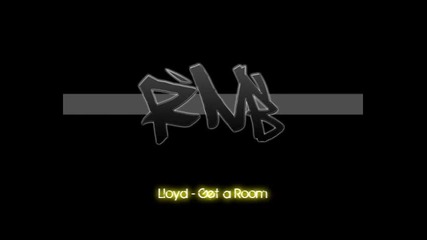 Lloyd - Get a room 