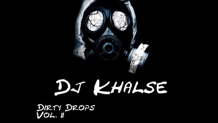 Dj Khalse - Dirty Drops Vol. Ii (dubstep Mix)