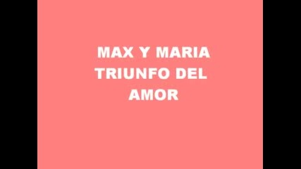 Max y Maria - Triunfo del amor ( Blanco y negro )