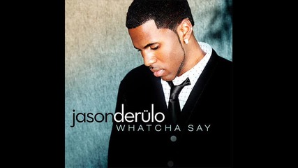 Jason Derulo - Whatcha Say 