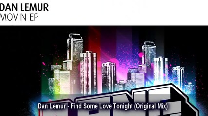 Dan Lemur Find Some Love Tonight Original Mix Miss You Dj 2015 Hd