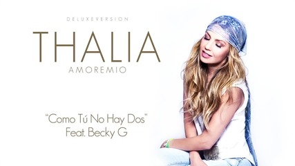 Thalia - Como Tu No Hay Dos ft Becky G