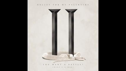 N E W 2015 - Bullet For My Valentine - You Want a Battle? (here's a War)