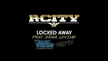 *2015* R. City ft. Adam Levine - Locked Away ( Dark Intensity Remix )