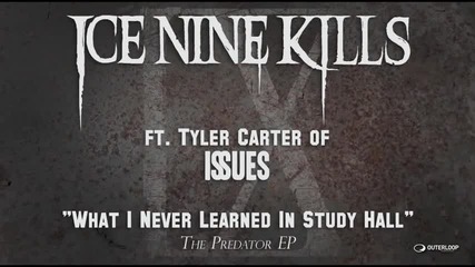 Ice Nine Kills - What I Never Learned In Study Hall (ft. Tyler Carter)