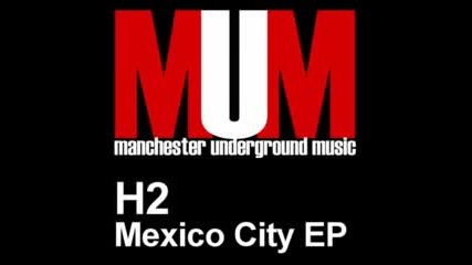 H2 - The Bus To Mexico City (tempered Djs Remix)