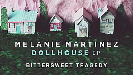 Melanie Martinez - Bittersweet Tragedy(official Audio)