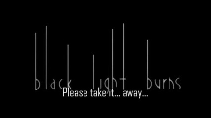 Black Light Burns - I am where it takes me