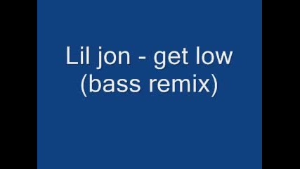 Lil Jon - Get Low (bass Remix)