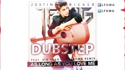 Justin Bieber - As long as you love me (dubstep remix)