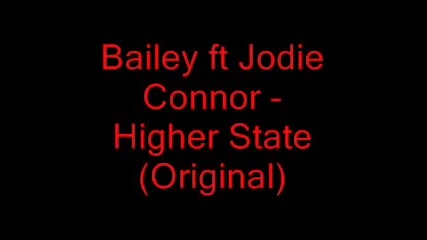 Bailey ft Jodie Connor - Higher State (original) 