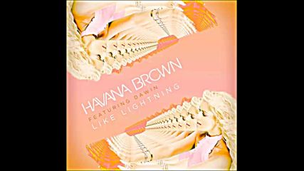 *2016* Havana Brown ft. Dawin - Like Lightning
