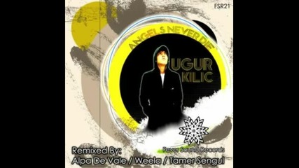 Ugur Kilic - Angels Never Die (weela Remix) 