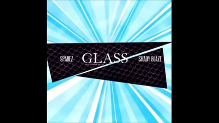 Shady Blaze & Spadez ft. Grace Kelly - Glass (prod. By Spadez) [2013]