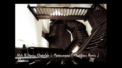 Nick & Danny Chatelain - Matasuegras (mastiksoul Remix) 