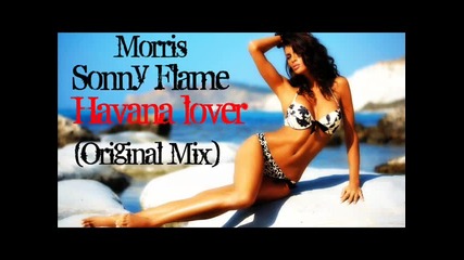 Morris feat. Sonny Flame - Havana Lover (original Mix) Plazza Varna 2012 Hd