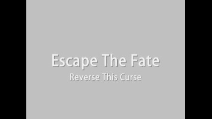 Escape The Fate - Reverse This Curse 
