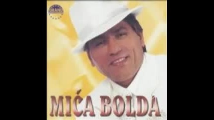 Mica Bolda Volim samo jednu zenu