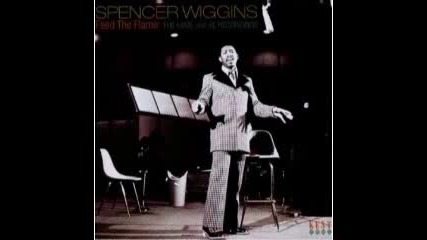Spencer Wiggins - I Cant Get Enough of You Baby 