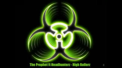 The Prophet Ft Headhunterz - High Rollerz