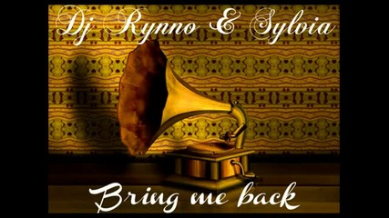 Dj Rynno Feat.sylvia - Bring Me Back