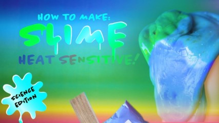 Time to Make Slime: Heat Sensitive