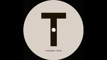 Morphosis - Too Far