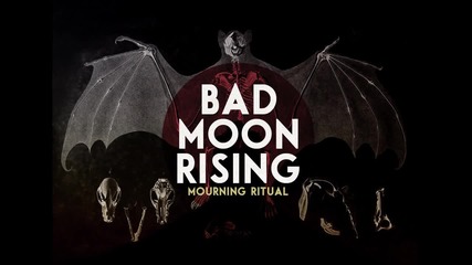 Mourning Ritual - Bad Moon Rising