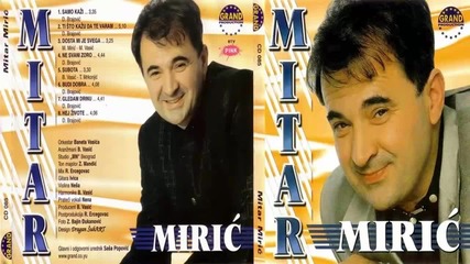 Mitar Miric - Hej zivote - (Audio 2000) HD