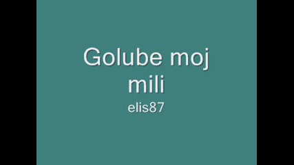 Golube moj mili