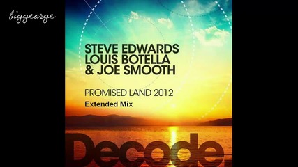 Steve Edwards, Louis Botella, Joe Smooth - Promised Land 2012 ( Extended Mix )