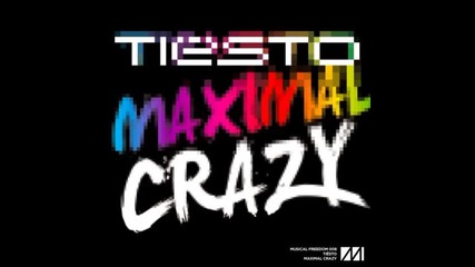 Tiesto-maximal Crazy (orginal Mix)
