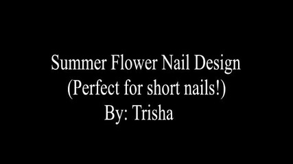 Summer Flower --- Nail Art
