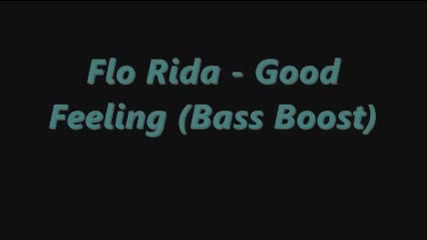 Flo Rida - Good Feeling (bass Boost)