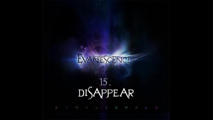 Evanescence - 15. Превод * Disappear * (2011) [ Deluxe Edition ]