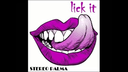 Stereo Palma - Lick It (club Mix)