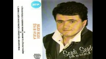 Sejdi, Sejdi - Sta bi htjela