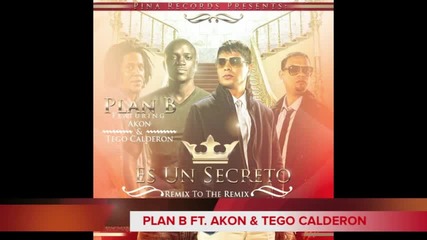 Plan B ft Akon & Tego Calderon - Es Un Secreto (remix 2 the Remix)