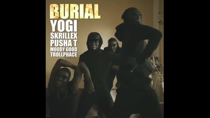 *2015* Yogi & Skrillex ft. Pusha T, Moody Good & Troll Phace - Burial ( Remix )
