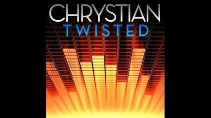 Chrystian - Twisted 