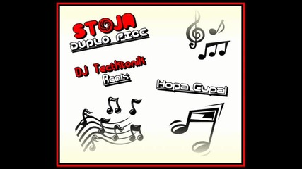 Stoja - Duplo Pice (dj Tecktonik Hopacupa Club Remix) 