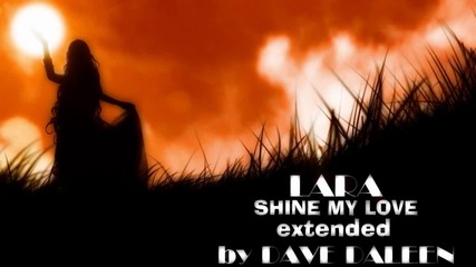 !!! За Първи Път!!! ( Hot Remix 2011) Dave Daleen ft. Lara - Shine My Love