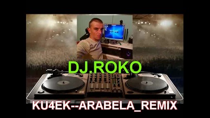 Kuchek Arabela_dj.roko Remix
