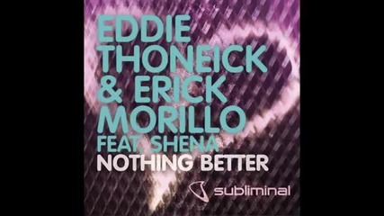 Eddie Thoneick _ Erick Morillo feat. Shena - Nothing Better (original Mix)