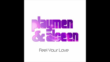 * New * Playmen Alceen featuring The Fade and Mia - Feel Your Love (original Mix) Hq audio 