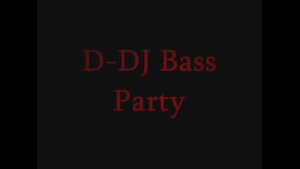 D - Dj Bass Party Mix