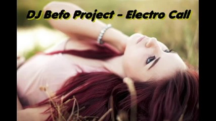 Dj Befo Project - Electro Call ( Bulgarian Dance Music )