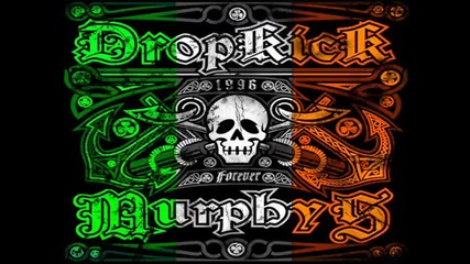 Dropkick Murphys - Kiss Me, Im Shitfaced 