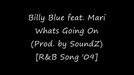 Billy Blue feat. Teairra Mari - Whats Going On (prod. by Soundz) [r&b Song 2009]