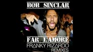 Bob Sinclar And Raffaella Carra - Far L'amore ( Franky Rizardo Remix ) [high quality]